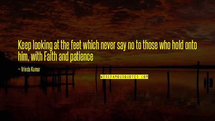 No Patience Quotes By Vrinda Kumar: Keep looking at the feet which never say