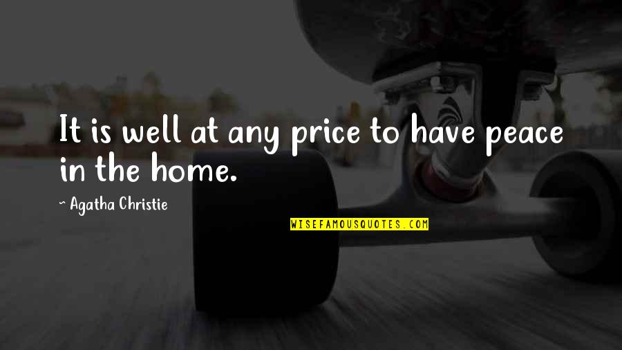 No Peace At Home Quotes By Agatha Christie: It is well at any price to have