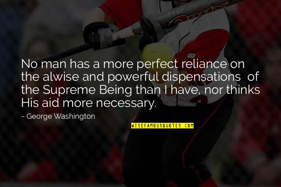 No Perfect Man Quotes By George Washington: No man has a more perfect reliance on No Perfect Man Quotes By George Washington: No man has a more perfect reliance on