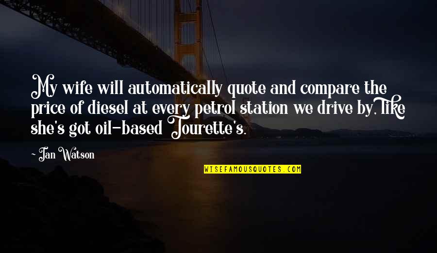 No Petrol Quotes By Ian Watson: My wife will automatically quote and compare the