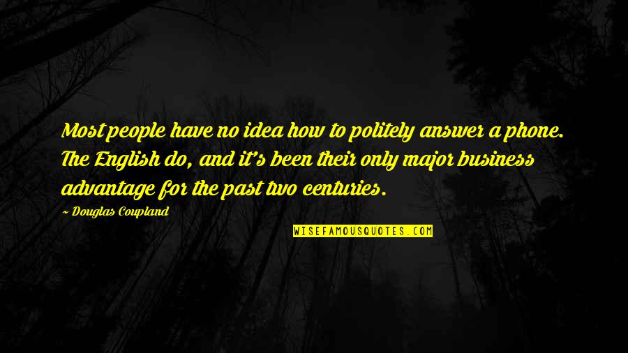 No Phone Quotes By Douglas Coupland: Most people have no idea how to politely