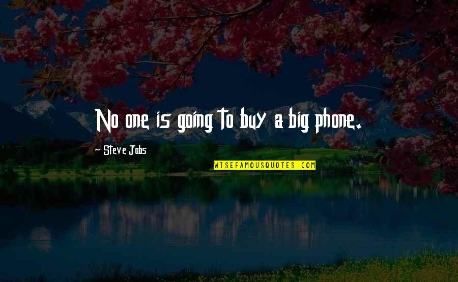 No Phone Quotes By Steve Jobs: No one is going to buy a big