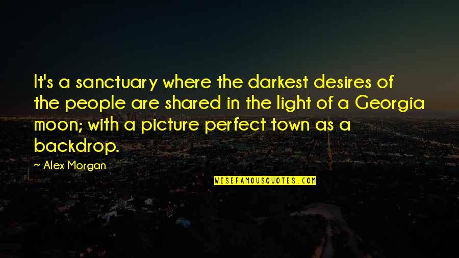 No Picture Perfect Quotes By Alex Morgan: It's a sanctuary where the darkest desires of No Picture Perfect Quotes By Alex Morgan: It's a sanctuary where the darkest desires of