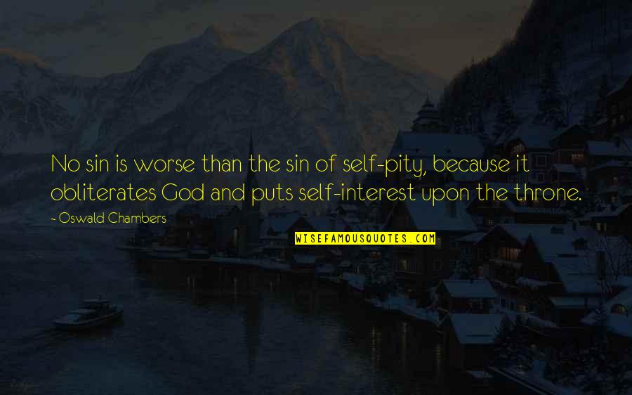 No Pity Quotes By Oswald Chambers: No sin is worse than the sin of