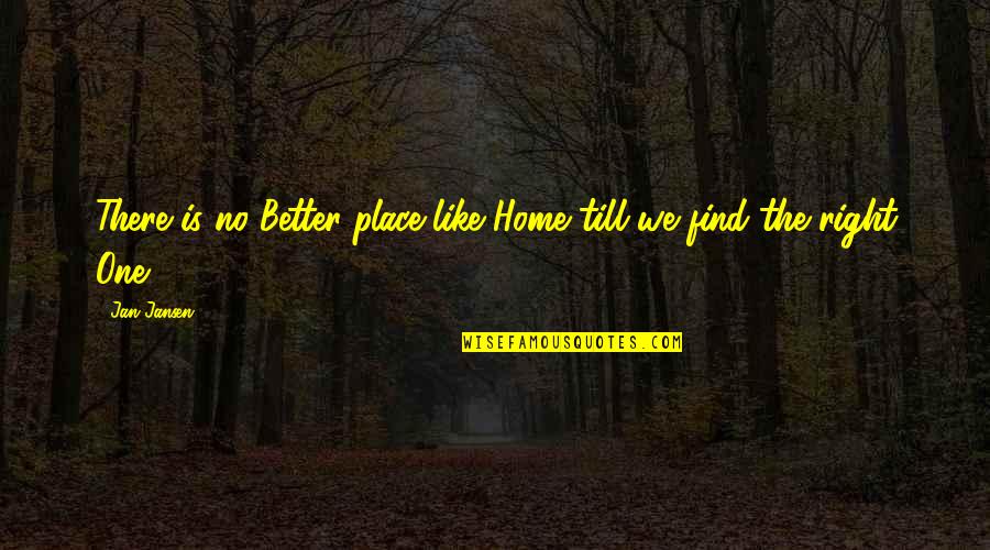 No Place Better Than Home Quotes By Jan Jansen: There is no Better place like Home till
