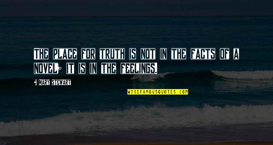 No Place For Truth Quotes By Mary Stewart: The place for truth is not in the