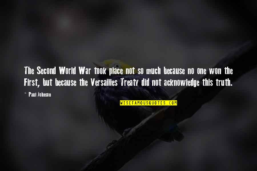 No Place For Truth Quotes By Paul Johnson: The Second World War took place not so