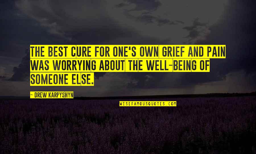 No Place Like Home Quote Quotes By Drew Karpyshyn: The best cure for one's own grief and