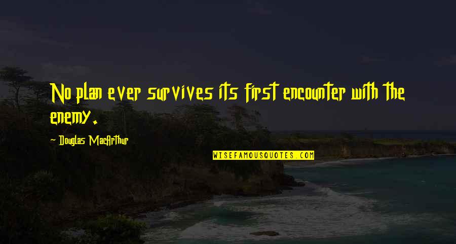 No Plan Quotes By Douglas MacArthur: No plan ever survives its first encounter with No Plan Quotes By Douglas MacArthur: No plan ever survives its first encounter with