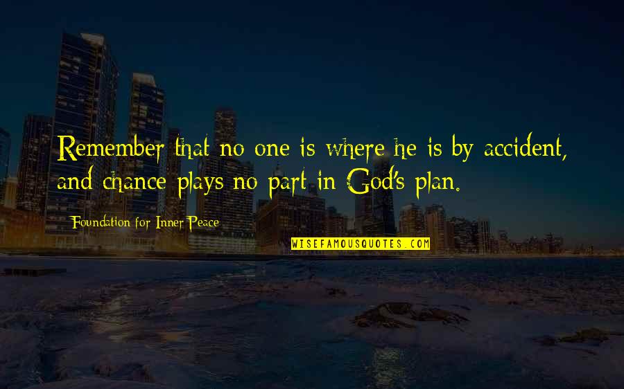No Plan Quotes By Foundation For Inner Peace: Remember that no one is where he is No Plan Quotes By Foundation For Inner Peace: Remember that no one is where he is