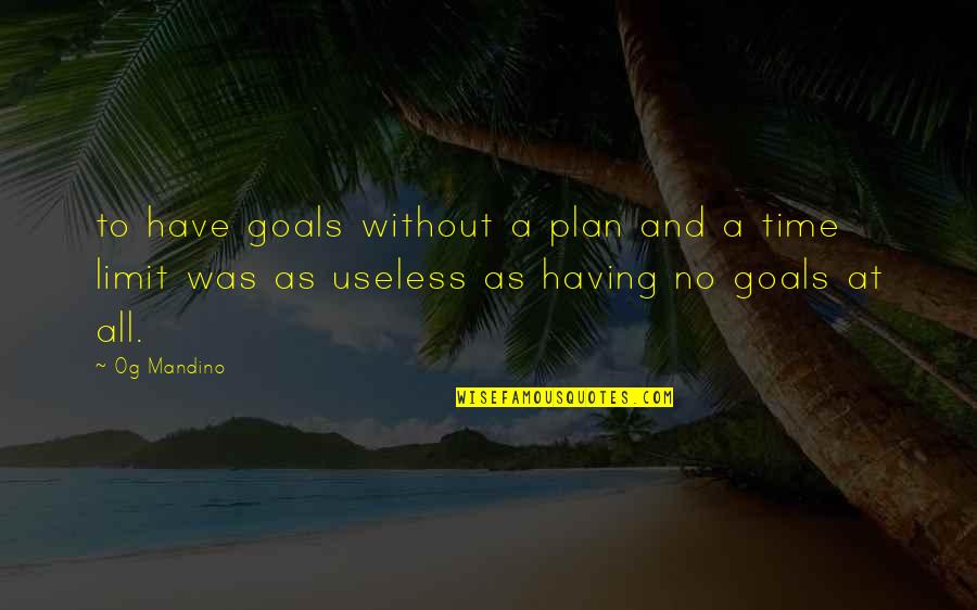 No Plan Quotes By Og Mandino: to have goals without a plan and a