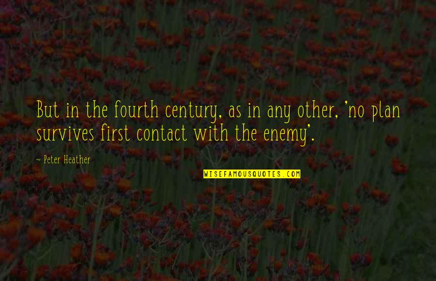 No Plan Quotes By Peter Heather: But in the fourth century, as in any No Plan Quotes By Peter Heather: But in the fourth century, as in any