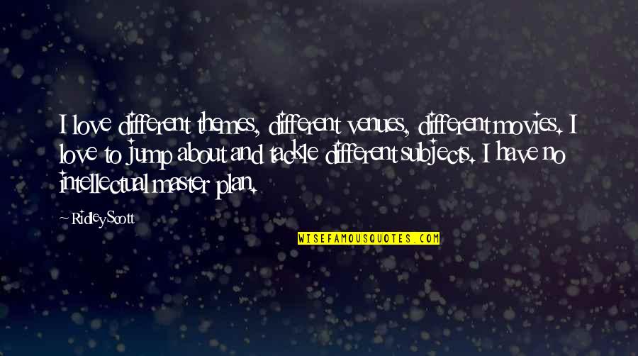 No Plan Quotes By Ridley Scott: I love different themes, different venues, different movies.