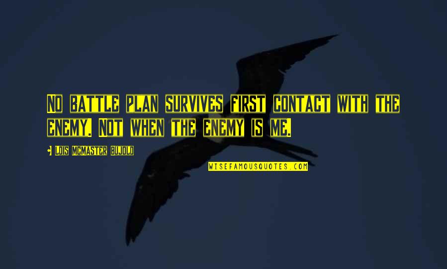 No Plan Survives First Contact Quotes By Lois McMaster Bujold: No battle plan survives first contact with the No Plan Survives First Contact Quotes By Lois McMaster Bujold: No battle plan survives first contact with the