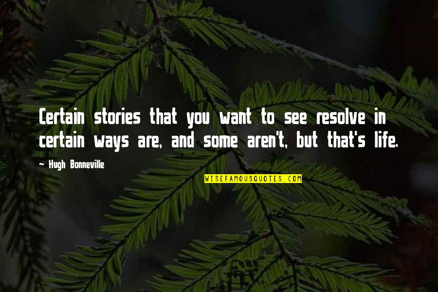 No Plan Survives Quotes By Hugh Bonneville: Certain stories that you want to see resolve No Plan Survives Quotes By Hugh Bonneville: Certain stories that you want to see resolve
