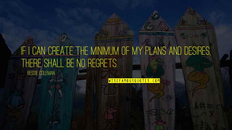 No Plans Quotes By Bessie Coleman: If I can create the minimum of my