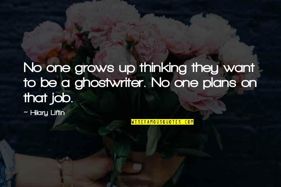 No Plans Quotes By Hilary Liftin: No one grows up thinking they want to