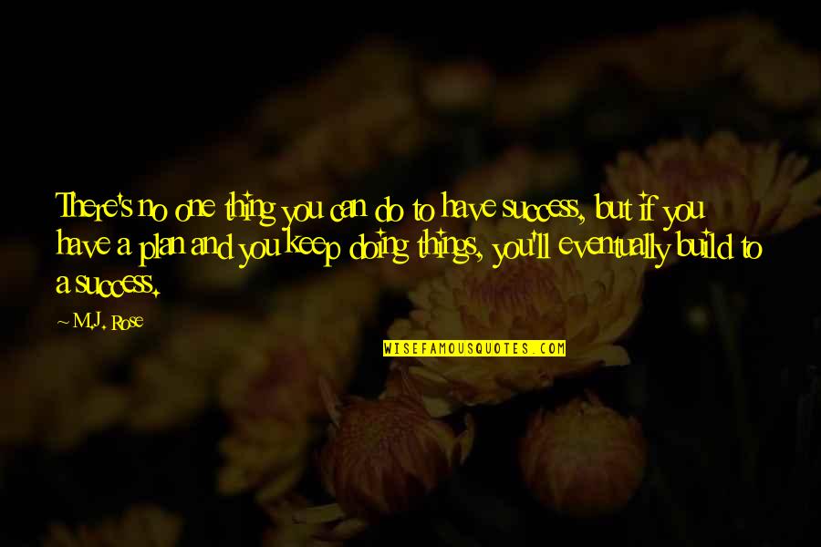 No Plans Quotes By M.J. Rose: There's no one thing you can do to