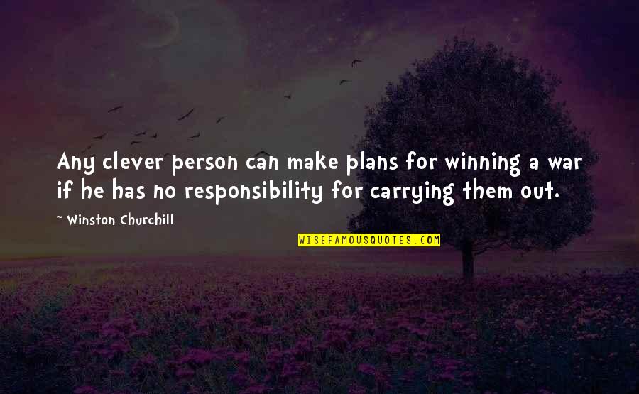 No Plans Quotes By Winston Churchill: Any clever person can make plans for winning