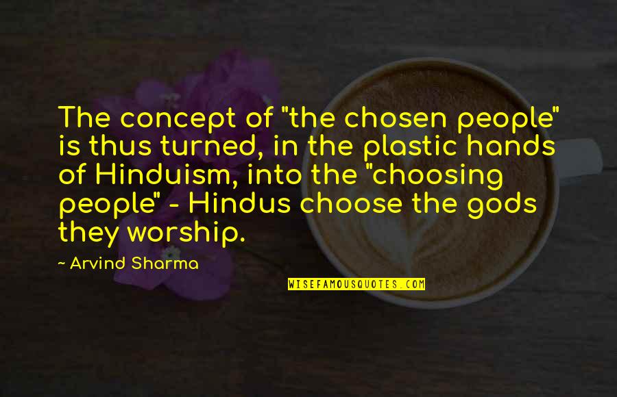 No Plastic Quotes By Arvind Sharma: The concept of "the chosen people" is thus No Plastic Quotes By Arvind Sharma: The concept of "the chosen people" is thus