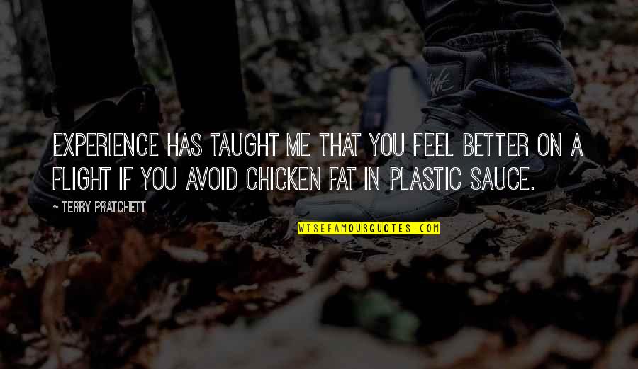 No Plastic Quotes By Terry Pratchett: Experience has taught me that you feel better No Plastic Quotes By Terry Pratchett: Experience has taught me that you feel better