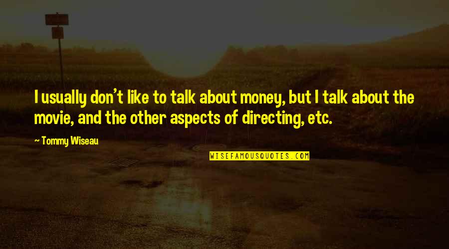 No Point Being Angry Quotes By Tommy Wiseau: I usually don't like to talk about money,