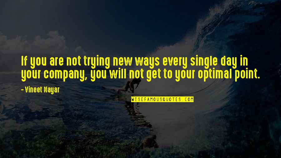 No Point In Trying Quotes By Vineet Nayar: If you are not trying new ways every