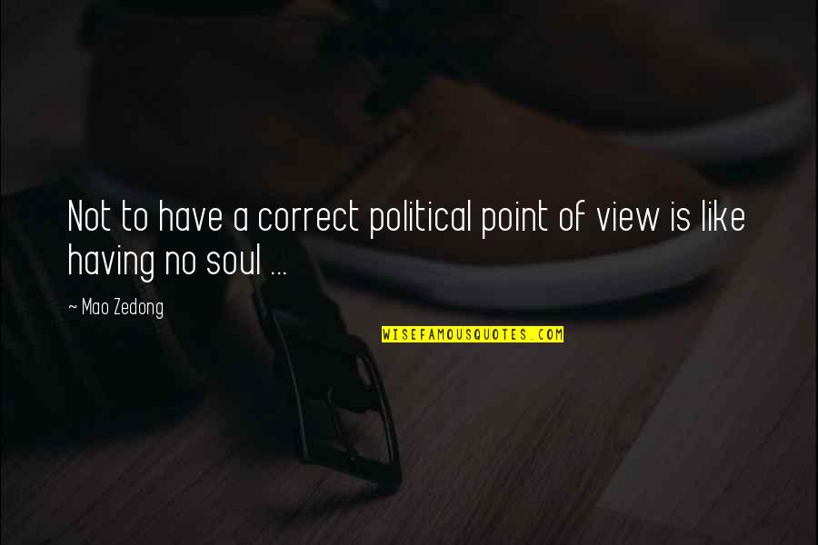 No Point Quotes By Mao Zedong: Not to have a correct political point of