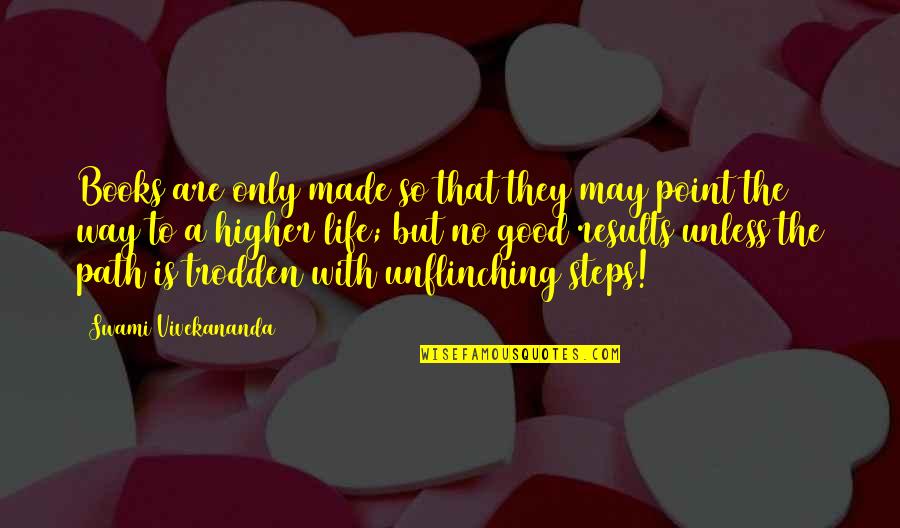 No Point To Life Quotes By Swami Vivekananda: Books are only made so that they may No Point To Life Quotes By Swami Vivekananda: Books are only made so that they may