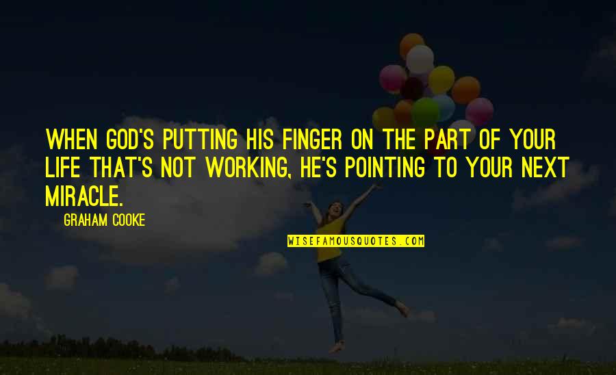 No Pointing Fingers Quotes By Graham Cooke: When God's putting His finger on the part