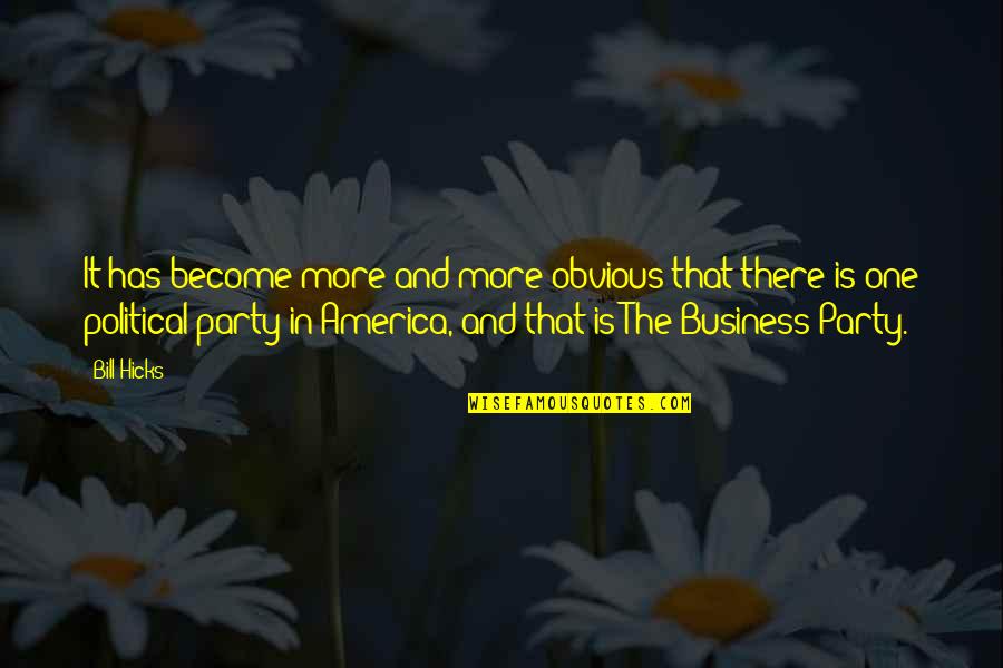 No Political Party Quotes By Bill Hicks: It has become more and more obvious that