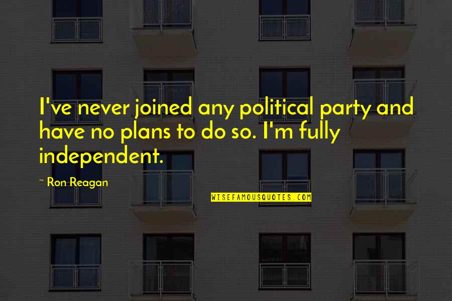 No Political Party Quotes By Ron Reagan: I've never joined any political party and have