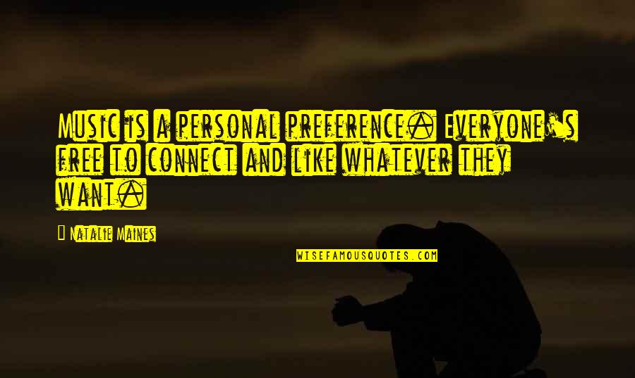 No Preference Quotes By Natalie Maines: Music is a personal preference. Everyone's free to