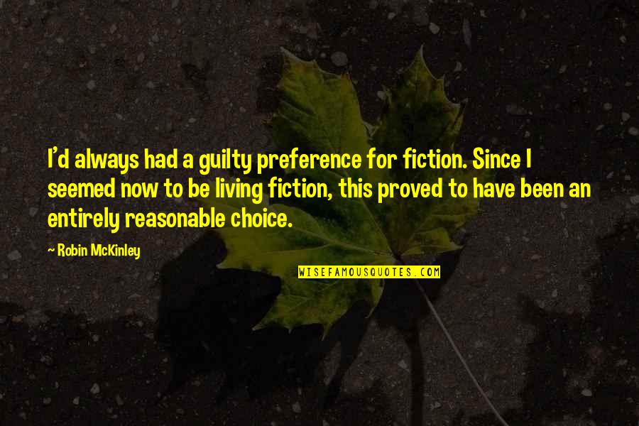 No Preference Quotes By Robin McKinley: I'd always had a guilty preference for fiction.