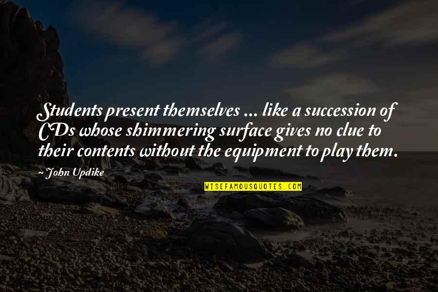 No Present Quotes By John Updike: Students present themselves ... like a succession of No Present Quotes By John Updike: Students present themselves ... like a succession of
