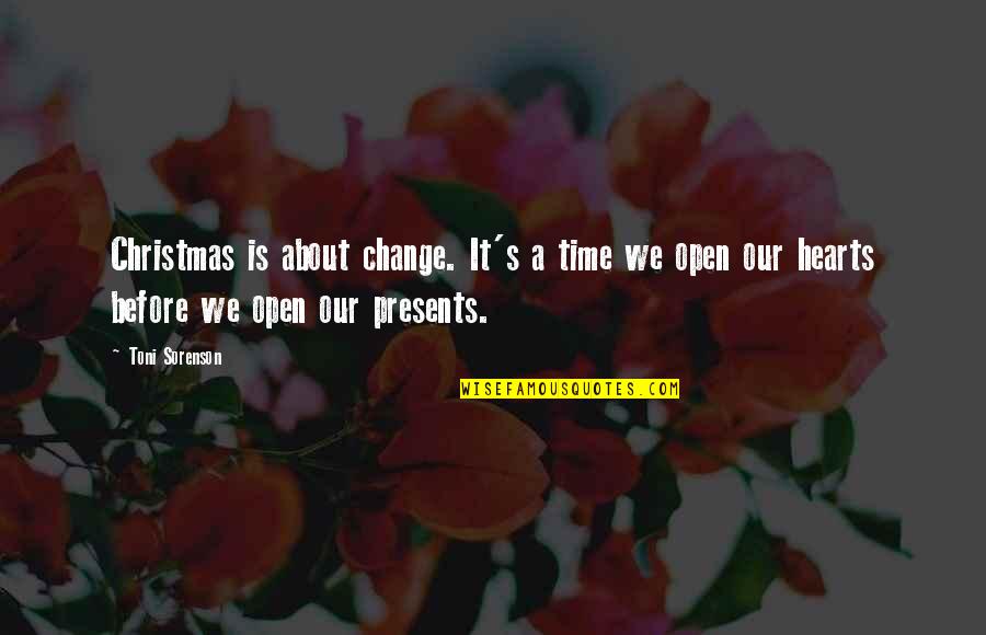 No Presents For Christmas Quotes By Toni Sorenson: Christmas is about change. It's a time we No Presents For Christmas Quotes By Toni Sorenson: Christmas is about change. It's a time we