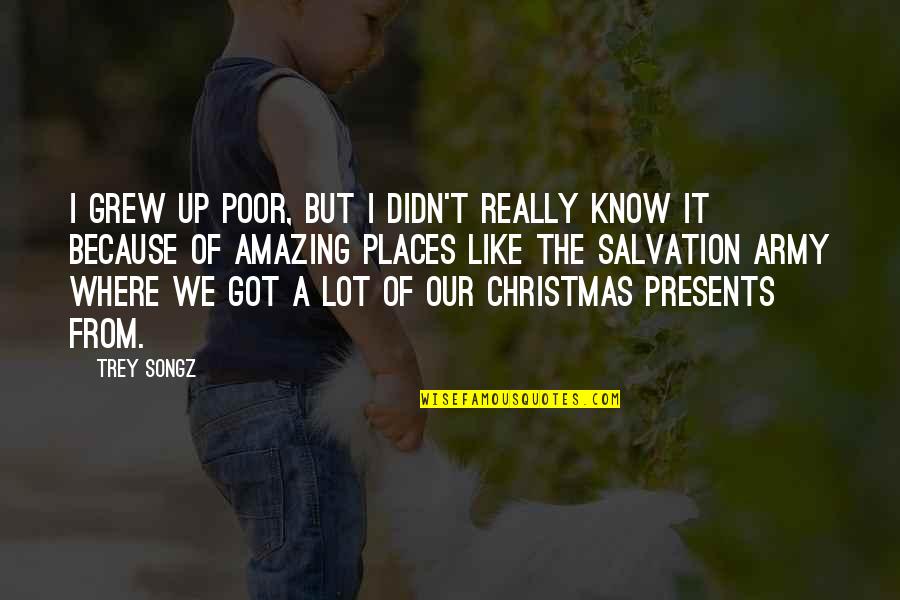 No Presents For Christmas Quotes By Trey Songz: I grew up poor, but I didn't really No Presents For Christmas Quotes By Trey Songz: I grew up poor, but I didn't really