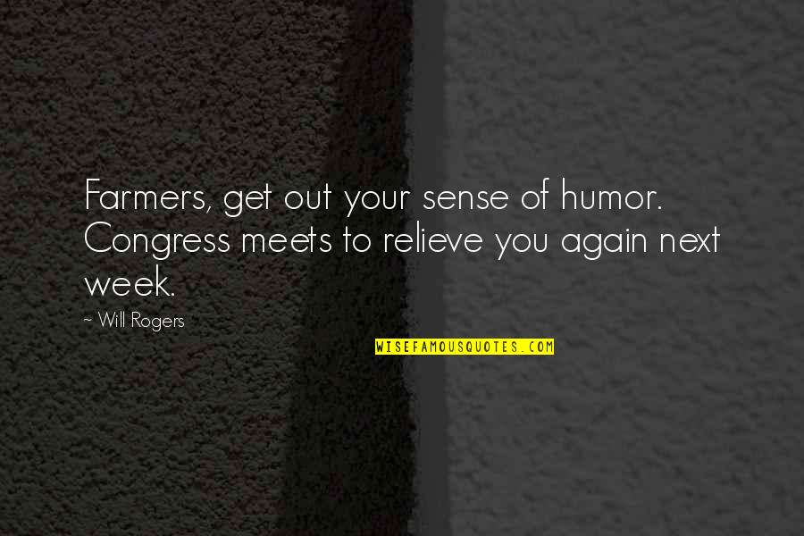 No Pressure No Diamonds Quotes By Will Rogers: Farmers, get out your sense of humor. Congress