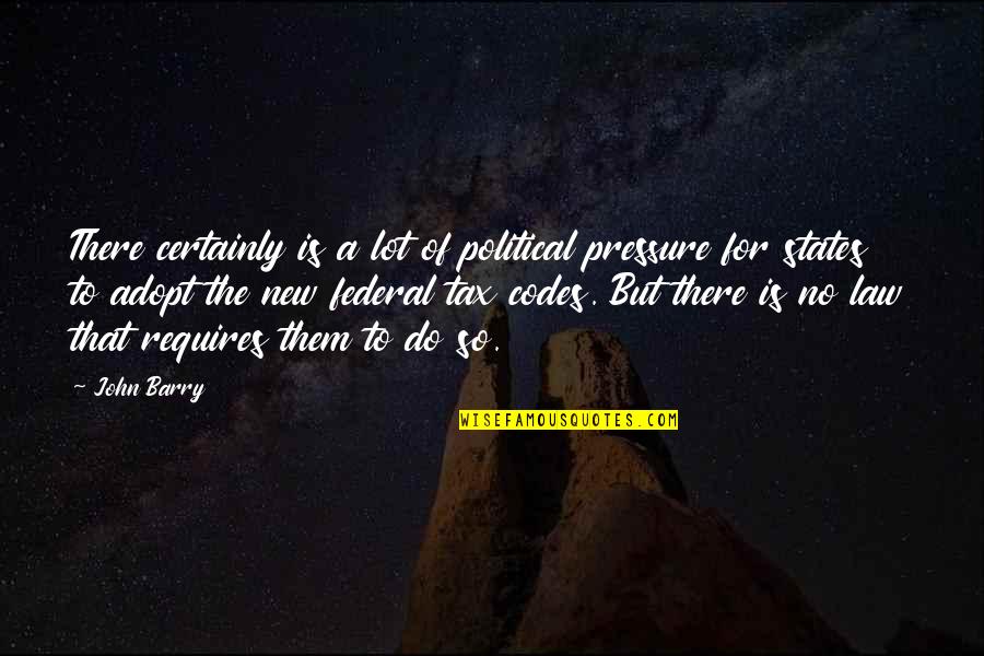 No Pressure Quotes By John Barry: There certainly is a lot of political pressure