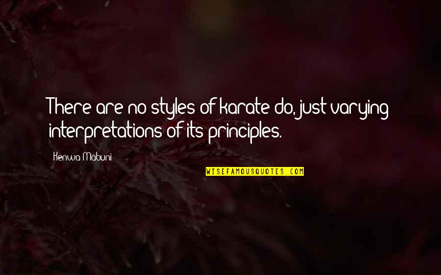 No Principles Quotes By Kenwa Mabuni: There are no styles of karate-do, just varying