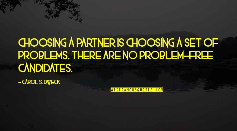 No Problem Is A Problem Quotes By Carol S. Dweck: Choosing a partner is choosing a set of