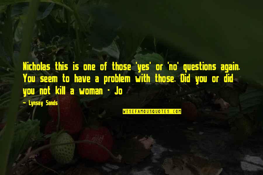 No Problem Is A Problem Quotes By Lynsay Sands: Nicholas this is one of those 'yes' or