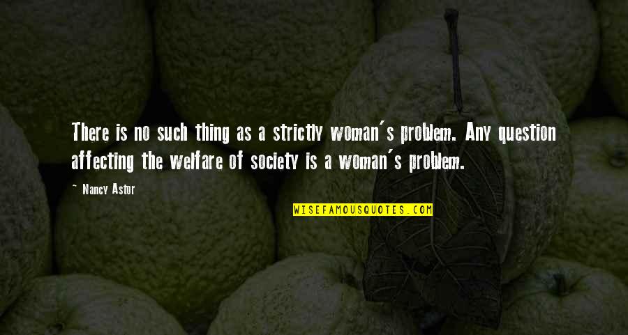 No Problem Is A Problem Quotes By Nancy Astor: There is no such thing as a strictly
