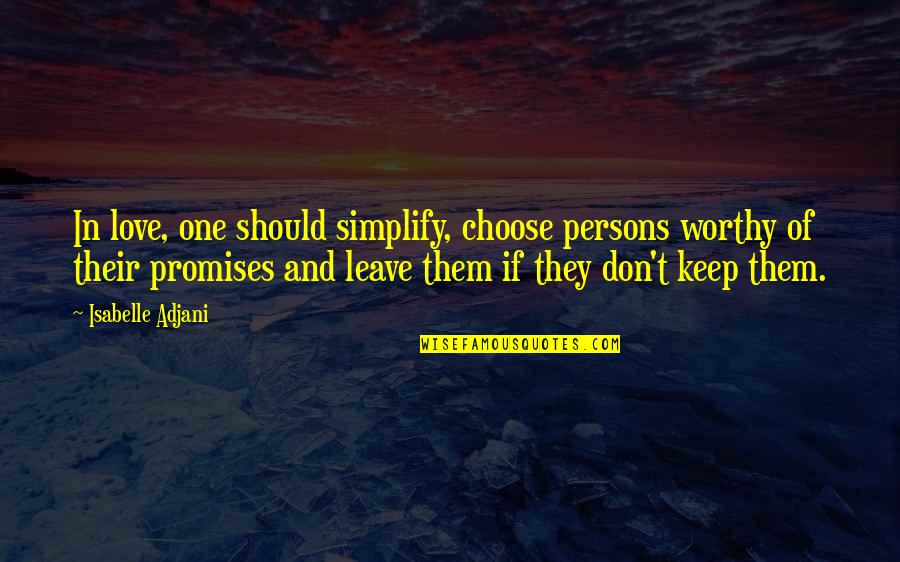 No Promises Love Quotes By Isabelle Adjani: In love, one should simplify, choose persons worthy