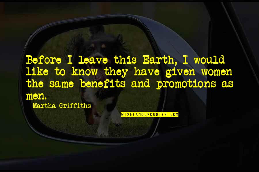 No Promotions Quotes By Martha Griffiths: Before I leave this Earth, I would like