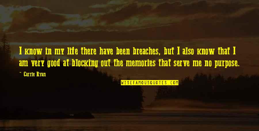 No Purpose Life Quotes By Carrie Ryan: I know in my life there have been