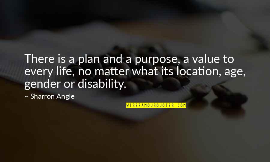 No Purpose Life Quotes By Sharron Angle: There is a plan and a purpose, a