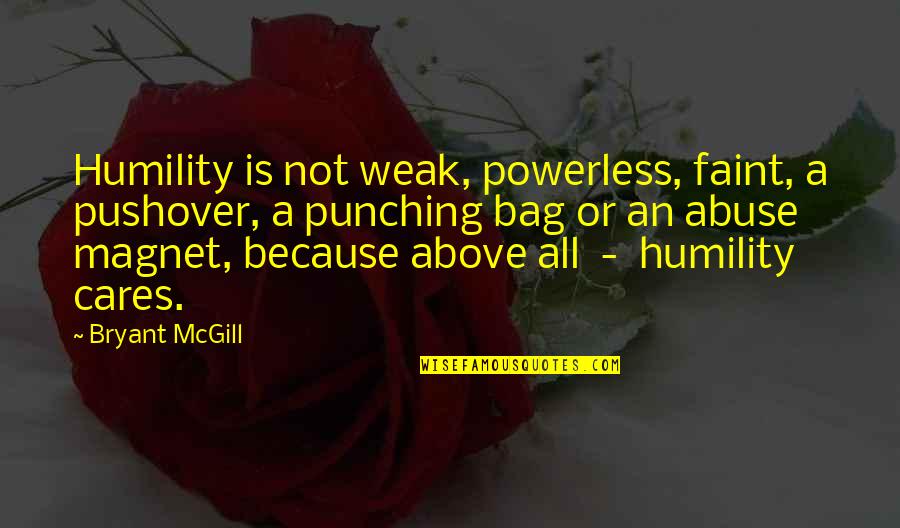 No Pushover Quotes By Bryant McGill: Humility is not weak, powerless, faint, a pushover,