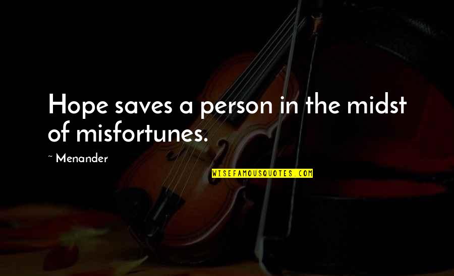 No Quiero Vivir Quotes By Menander: Hope saves a person in the midst of