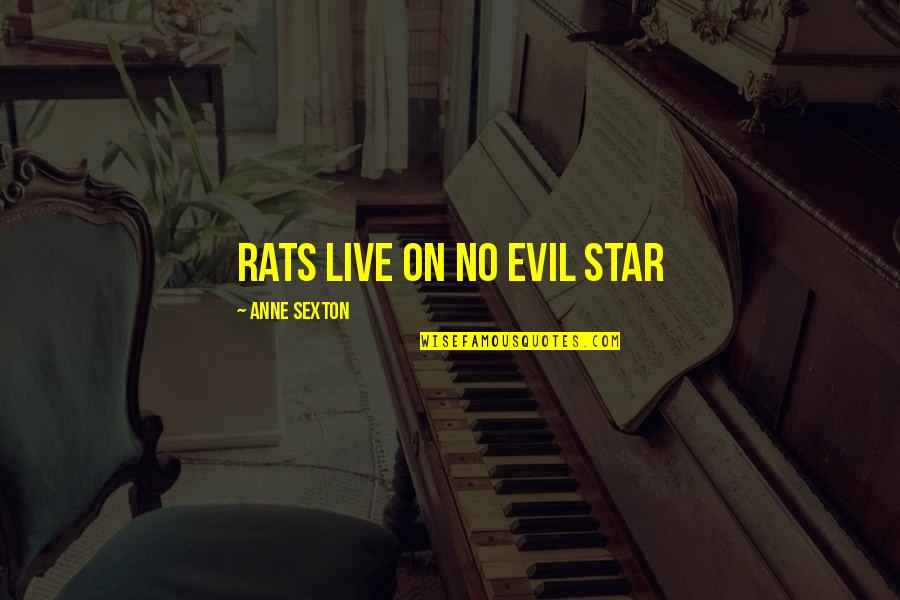 No Rats Quotes By Anne Sexton: Rats live on no evil star